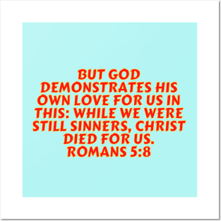 Bible Verse Romans 5:8 Posters and Art